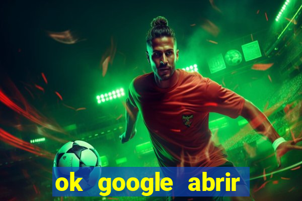 ok google abrir jogo de c****